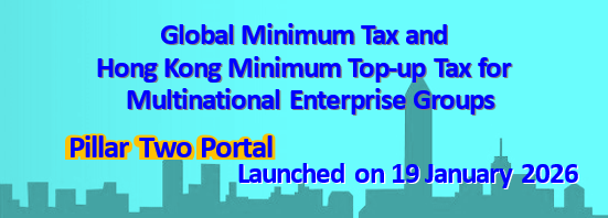 Global minimum tax and Hong Kong minimum top-up tax for multinational enterprise groups Global minimum tax and Hong Kong minimum top-up tax for multinational enterprise groups