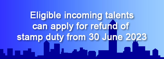 Eligible incoming talents can apply for refund of stamp duty from 30 June 2023