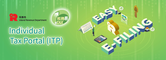 Tax Return – Individuals for the year of assessment 2025/26 were issued on 4 May 2026. Please file your tax return through eTAX – Individual Tax Portal (ITP) to enjoy personalized on-line tax services.